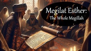 Megilat Esther: The Whole Megillah