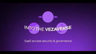 Into the VezaVerse: SaaS access security & governance