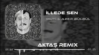 Muti Ft. Azer Bülbül - İllede Sen ( Oğuz Aktaş Remix ) | Yoksan Vursunlar Valla Vursunlar