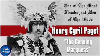 The Hidden History of Henry Cyril Paget - The Dancing Marquess