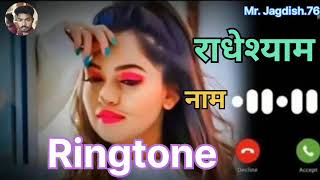 Mr. Radheshyam ji Apko Kisi Ne dil se yaad kiya he New Name ringtones please pickup the phone