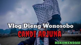 Vlog Dieng Wonosobo | candi Arjuna | banyak Dede gemez ges | 5 best friend #4