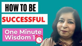 One Minute Wisdom Episode 1 How to be Successful