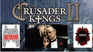 Crusader Kings II The Republic Multiplayer (The Godfather) Part 2