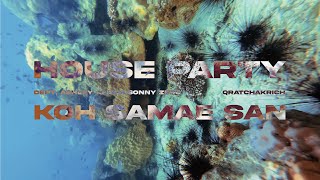 House Party Feat. Ashley Alisha, Sonny Zero • Dept (Koh Samae San Trip) by qratchakrich [4K]