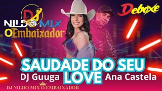 Saudade do seu love - DJ Guuga, Ana Castela - (Dj Nildo Mix o Embaixador)