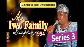 MY IWO FAMILY (SERIES 3) BY SIKIRU AYINDE BARRISTER FULL AUDIO 1994