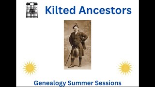 Kilted Ancestors - Genealogy Summer Sessions