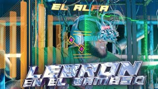 El Alfa El Jefe- LEBRON EN EL BAMESO (Dennis AlexD Remake)