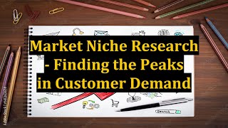 Market Niche Research - Finding the Peaks in Customer Demand