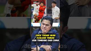 Erick Thohir akan Evaluasi Timnas Indonesia usai tumbang lawan china