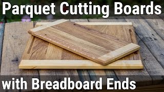 HowTo#10 Parquet Cutting Boards with Breadboard Ends | Разделочная доска из паркета