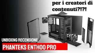 Phanteks enthoo pro il cabinet full tower per i creatori di contenuti e non solo