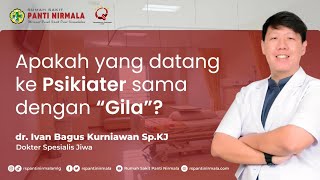 Apakah Yang Datang Ke Psikiater Sama Dengan "Gila" ?