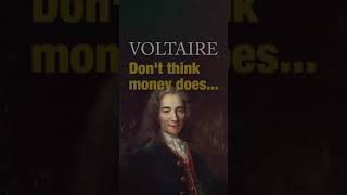 VOLTAIRE QUOTES PT 2 “Don't think money does... #shorts