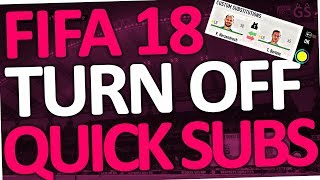 FIFA 18 - How to turn off Quick Subs