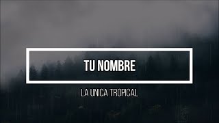 ❤️‍🩹 Tu nombre ❤️‍🩹 // Letra // La unica tropical