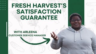 The Fresh Harvest Satisfaction Guarantee