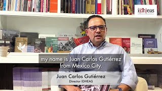 Video message by Juan Carlos Gutiérrez, Director of IDHEAS