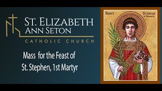 Mass for the Feast of Saint Stephen, first martyr [Saturday]