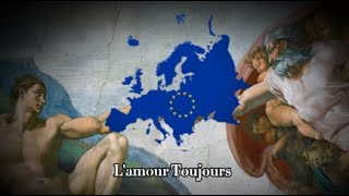 "L' amour Toujours" - European Nationalistic Hymn