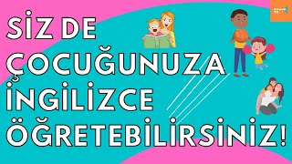 ÇİFT DİLLİ ÇOCUK YETİŞTİRMEK (EVDE ÇOCUĞUMLA İNGİLİZCE ETKİNLİKLER- ÇOCUĞUMLA İNGİLİZCE OYUNLAR)