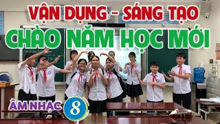 VẬN DỤNG - SÁNG TẠO: VẬN ĐỘNG CƠ THỂ - CHÀO NĂM HỌC MỚI -  ÂM NHẠC LỚP 8  - KẾT NỐI TRI THỨC