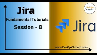 Session - 8 | Jira Fundamental Tutorials