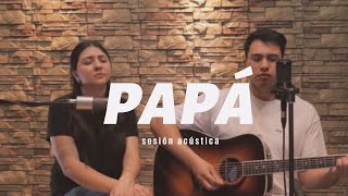 PAPÁ - Camila y Josias ( sesión Acústica )