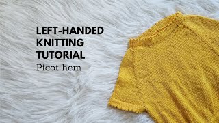 Left-Handed Knitting Tutorial: Picot Hem with Two Sewing Techniques