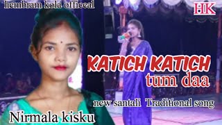 Katich Katich Tumda New santali song Uperbeda Melody program.NIRMOLA  KISKU