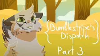 Bumblestripe's Dispatch || Warriors MAP [Part 3]