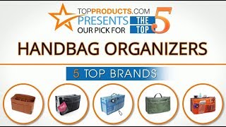 Best Handbag Organizer Reviews  – How to Choose the Best Handbag Organizer