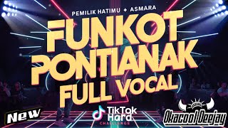 FUNKOT PONTIANAK FULL VOCAL PEMILIK HATIMU X ASMARA TIKTOK HARD 2024 - OKACOOL DEEJAY