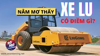 Nằm mơ thấy xe lu có điềm gì? Con số may mắn là con gì?