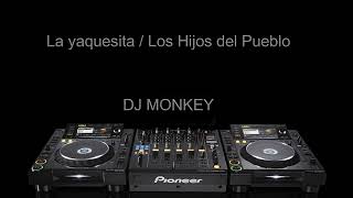 La yaquesita - Los Hijos del Pueblo (DJ Monkey Cumbia Remix)