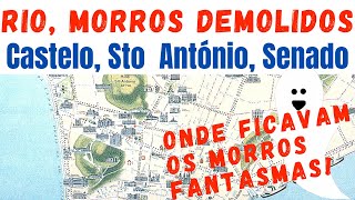 MORROS DEMOLIDOS NO RIO DE JANEIRO - CASTELO, SANTO ANTÓNIO E  SENADO