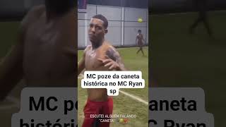 MC POZE DA CANETA HISTÓRICA EM MC RYAN SP 😱 VEJA SO #foryou #fyp #futebol #jogador #mcpoze