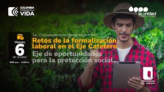 CONVERSATORIO TERRITORIAL: RETOS DE LA FORMALIZACIÓN LABORAL EN EL EJE CAFETERO