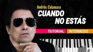 Como tocar "Cuando no estás"(Andrés Calamaro) - Piano tutorial y partitura