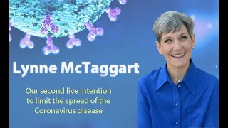 Lynne McTaggart: Our second live intention to limit the spread of the Coronavirus disease (COVID-19)