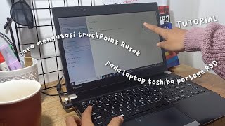 °•Mengatasi kursor yang bergerak sendiri | TrackPoint pada Laptop Toshiba Portege R30 Rusak▪︎