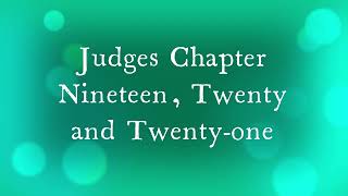 JUDGES CHAPTER NINETEEN, TWENTY AND TWENTY ONE