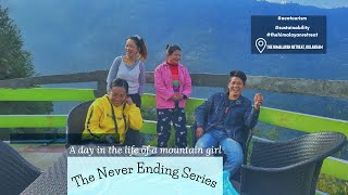 The Never Ending Series 19 | A Day in the life of a Mountain Girl | Kolakham | The Himalayan Retreat