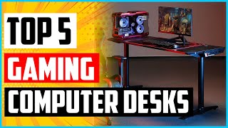 Top 5 Best Gaming Computer Desks in 2022 – Reviews