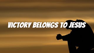 Victory Belongs To Jesus Lyrics