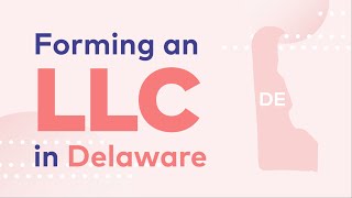 Steps to forming an LLC in Delaware