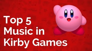 Top 5 Pieces of Music from Kirby Games