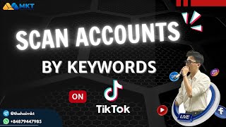 Auto Scan Tiktok Accounts By Keyword | MKT TikPro