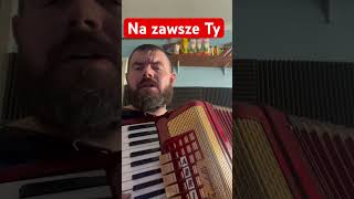 Na zawsze Ty #akordeon #accordion #muzyka #biesiada #nauka #discopolo #granie #music #poosenka